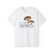 Load image into Gallery viewer, Let that Shiitake go - Unisex Ultra Cotton Tee