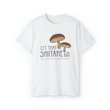 Load image into Gallery viewer, Let that Shiitake go - Unisex Ultra Cotton Tee
